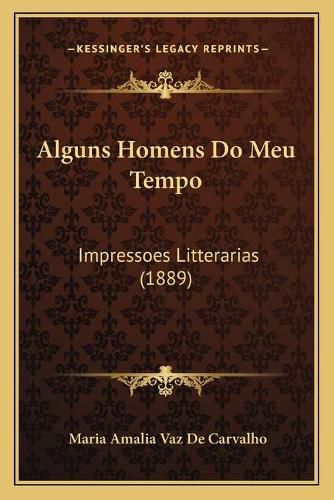 Cover image for Alguns Homens Do Meu Tempo: Impressoes Litterarias (1889)