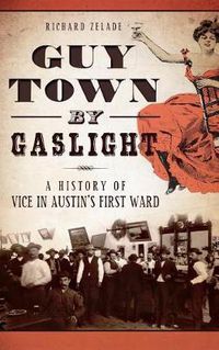 Cover image for Guy Town by Gaslight: A History of Vice in Austin's First Ward