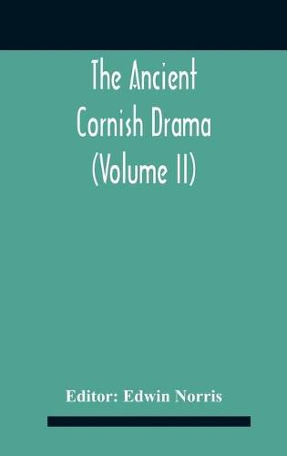 Cover image for The Ancient Cornish Drama (Volume Ii)