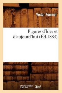 Cover image for Figures d'Hier Et d'Aujourd'hui (Ed.1883)