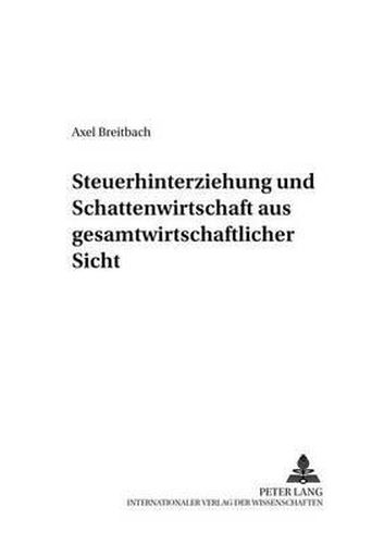 Cover image for Steuerhinterziehung Und Schattenwirtschaft Aus Gesamtwirtschaftlicher Sicht