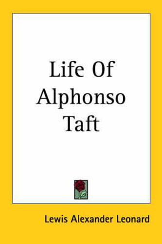 Cover image for Life of Alphonso Taft