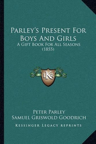 Parley's Present for Boys and Girls: A Gift Book for All Seasons (1855)