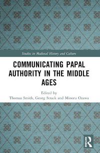 Cover image for Communicating Papal Authority in the Middle Ages