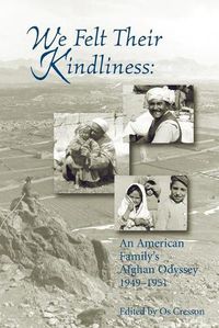 Cover image for We Felt Their Kindliness: An American Family's Afghan Odyssey 1949-1951