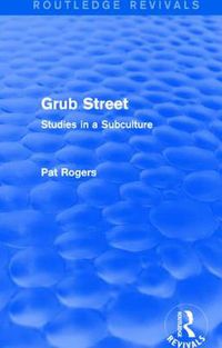 Cover image for Grub Street (Routledge Revivals): Studies in a Subculture