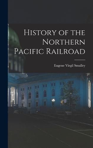 History of the Northern Pacific Railroad