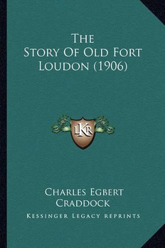 The Story of Old Fort Loudon (1906) the Story of Old Fort Loudon (1906)