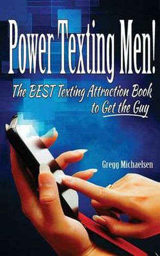 Cover image for Power Texting Men!: The Best Texting Attraction Book to Get the Guy