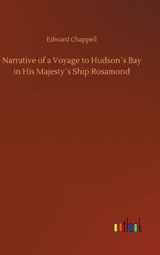 Cover image for Narrative of a Voyage to Hudsons Bay in His Majestys Ship Rosamond