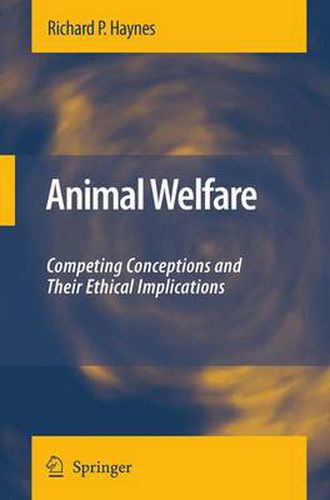 Animal Welfare: Competing Conceptions And Their Ethical Implications