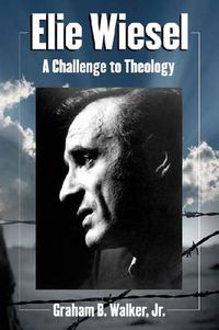 Cover image for Elie Wiesel: A Challenge to Theology