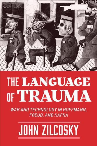 Cover image for The Language of Trauma: War and Technology in Hoffmann, Freud, and Kafka