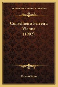 Cover image for Conselheiro Ferreira Vianna (1902)