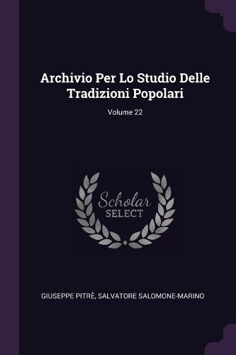 Cover image for Archivio Per Lo Studio Delle Tradizioni Popolari; Volume 22