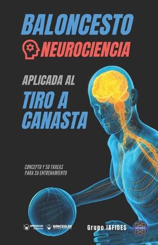 Cover image for Baloncesto. Neurociencia aplicada al tiro a canasta: Concepto y 50 tareas para su entrenamiento