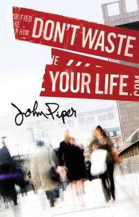 Cover image for Don"t Waste Your Life (Pack of 25)