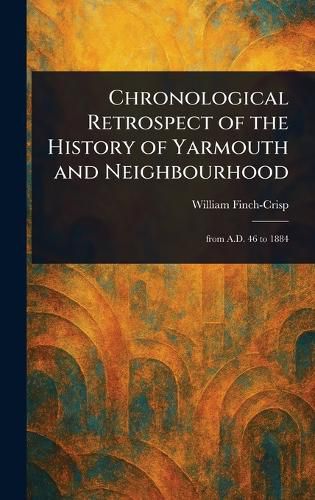 Cover image for Chronological Retrospect of the History of Yarmouth and Neighbourhood