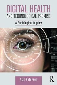 Cover image for Digital Health and Technological Promise: A Sociological Inquiry