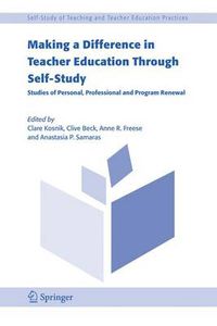 Cover image for Making a Difference in Teacher Education Through Self-Study: Studies of Personal, Professional and Program Renewal