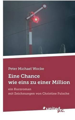 Cover image for Eine Chance wie eins zu einer Million: ein Kurzroman mit Zeichnungen von Christine Fulsche