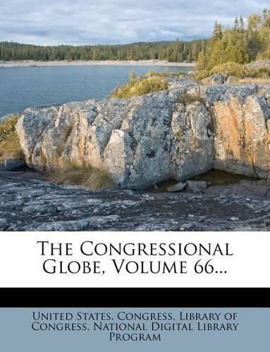Cover image for The Congressional Globe, Volume 66...