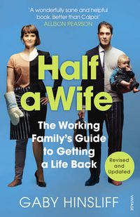 Cover image for Half a Wife: The Working Family's Guide to Getting a Life Back