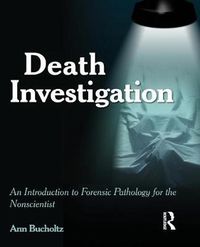 Cover image for Death Investigation: An Introduction to Forensic Pathology for the Nonscientist