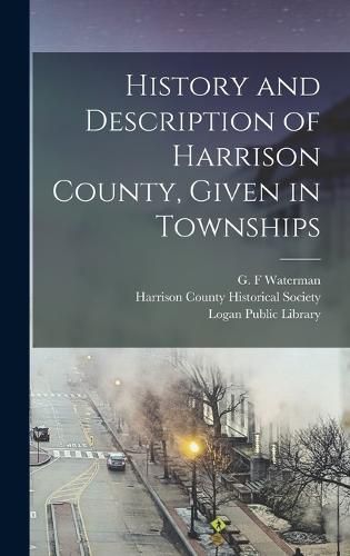 Cover image for History and Description of Harrison County, Given in Townships