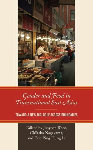 Cover image for Gender and Food in Transnational East Asias: Toward a New Dialogue across Boundaries