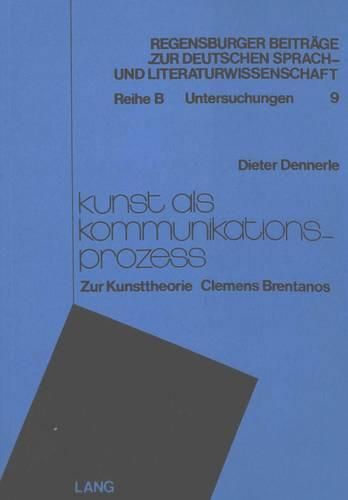 Cover image for Kunst ALS Kommunikationsprozess: Zur Kunsttheorie Clemens Brentanos