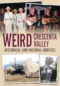 Cover image for Weird Crescenta Valley: Historical and Natural Oddities