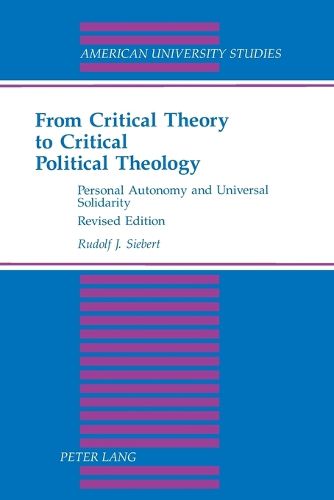 Cover image for From Critical Theory to Critical Political Theology: Personal Autonomy and Universal Solidarity