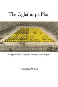 Cover image for The Oglethorpe Plan: Enlightenment Design in Savannah and Beyond