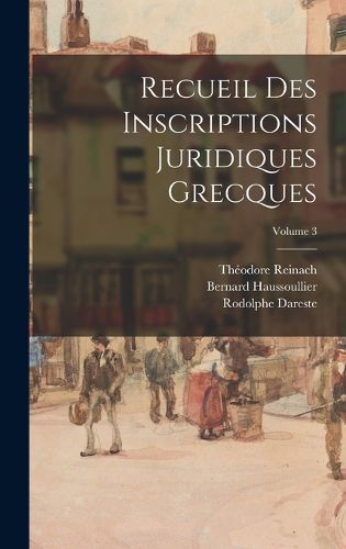 Cover image for Recueil Des Inscriptions Juridiques Grecques; Volume 3