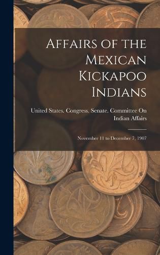 Cover image for Affairs of the Mexican Kickapoo Indians