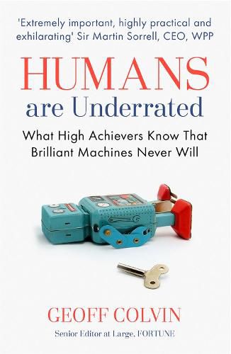 Cover image for Humans Are Underrated: What High Achievers Know that Brilliant Machines Never Will