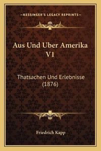 Cover image for Aus Und Uber Amerika V1: Thatsachen Und Erlebnisse (1876)