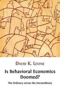 Cover image for Is Behavioral Economics Doomed? The Ordinary Versus the Extraordinary