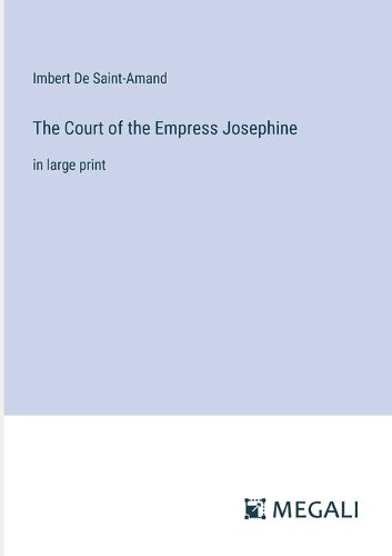 The Court of the Empress Josephine