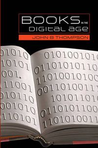 Cover image for Books in the Digital Age: The Transformation of Academic and Higher Education Publishing in Britain and the United States