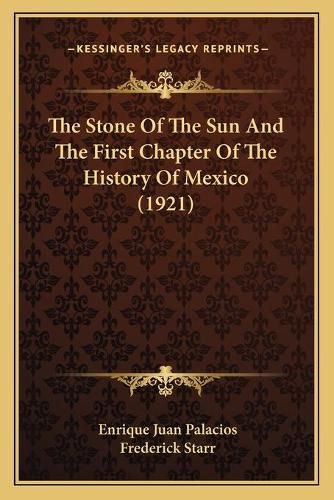 The Stone of the Sun and the First Chapter of the History of Mexico (1921)