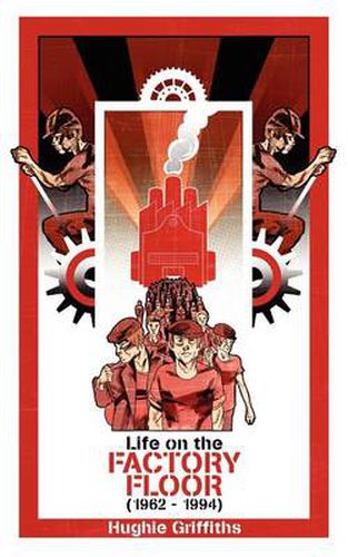 Cover image for Life on the Factory Floor (1962-1994)