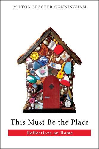 Cover image for This Must Be the Place: Reflections on Home