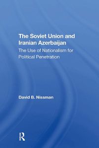 Cover image for The Soviet Union And Iranian Azerbaijan