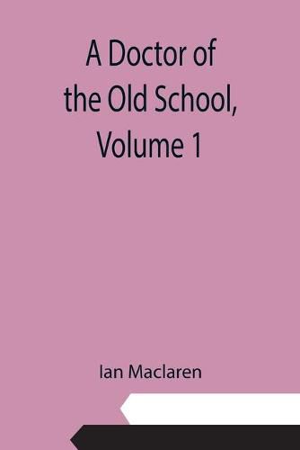 Cover image for A Doctor of the Old School, Volume 1