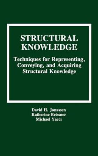 Cover image for Structural Knowledge: Techniques for Representing, Conveying, and Acquiring Structural Knowledge