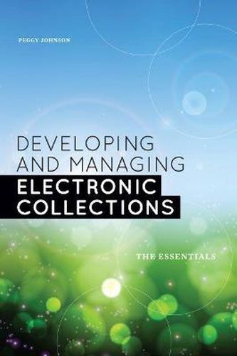 Cover image for Developing and Managing Electronic Collections: The Essentials