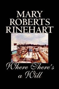 Cover image for Where There's a Will by Mary Roberts Rinehart, Fiction, Mystery & Detective
