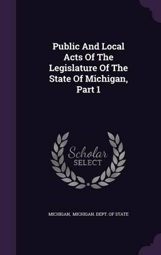 Cover image for Public and Local Acts of the Legislature of the State of Michigan, Part 1